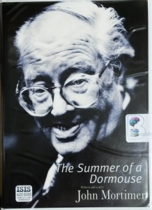 The Summer of a Dormouse written by John Mortimer performed by John Mortimer on Cassette (Unabridged)